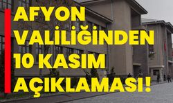 Afyon Valiliğinden 10 Kasım Açıklaması!