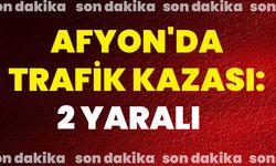 Afyonkarahisar'da trafik kazası: 2 yaralı