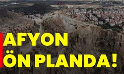 Afyonkarahisar ön planda!