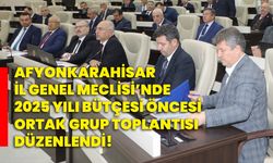 Afyonkarahisar İl Genel Meclisi’nde 2025 yılı Bütçesi Öncesi Ortak Grup Toplantısı Düzenlendi