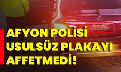 Afyon polisi usulsüz plakayı affetmedi!