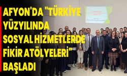 Afyon'da "Türkiye Yüzyılında Sosyal Hizmetlerde Fikir Atölyeleri" Başladı