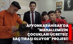 Afyonkarahisar'da "Mahallemizin Çocukları Ücretsiz Saç Tıraşı Oluyor" projesi!