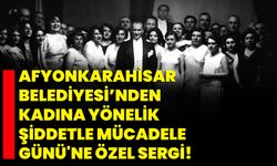 Afyonkarahisar Belediyesi’nden Kadına Yönelik Şiddetle Mücadele Günü'ne Özel Sergi!