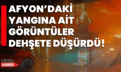 Afyon’daki yangına ait görüntüler dehşete düşürdü!