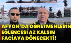 Afyon’da öğretmenlerin eğlencesi az kalsın faciaya dönecekti!