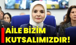 Aile bizim kutsalımızdır!