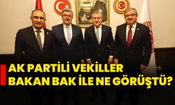 AK Partili Vekiller Bakan Bak ile ne görüştü?