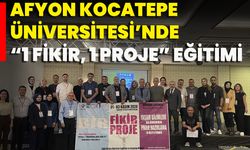 Afyon Kocatepe Üniversitesi’nde “1 Fikir, 1 Proje” Eğitimi