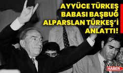 Ayyüce Türkeş, babası Başbuğ Alparslan Türkeş’i anlattı!