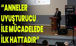 “Anneler Uyuşturucu İle Mücadelede İlk Hattadır”