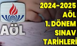 2024-2025 AÖL 1. Dönem Sınav Tarihleri