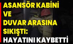 Asansör Kabini Ve Duvar Arasına Sıkıştı: Hayatını Kaybetti