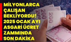 Milyonlarca çalışan bekliyordu! 2025 Ocak ayı asgari ücret zammında son dakika