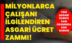 Milyonlarca çalışanı ilgilendiren asgari ücret zammı! Yeni asgari ücrete zam oranında son durum