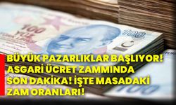 Büyük pazarlıklar başlıyor! Asgari ücret zammında son dakika! İşte masadaki zam oranları!