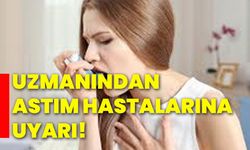 Uzmanından astım hastalarına uyarı!