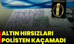 Altın hırsızları polisten kaçamadı