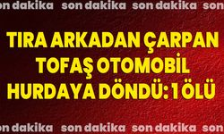 Tıra arkadan çarpan Tofaş otomobil hurdaya döndü: 1 ölü