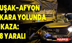 UŞAK-AFYON KARA YOLUNDA KAZA: 8 YARALI