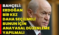 Bahçeli: Erdoğan Bir Kez Daha Seçilmeli, Bunun İçin Anayasal Düzenleme Yapılmalı