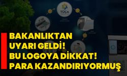 Bakanlıktan uyarı geldi! Bu logoya varsa dikkat! Para kazandırıyormuş