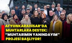 Afyonkarahisar’da Muhtarlara Destek: “Muhtarımın Yanındayım” Projesi Başlıyor