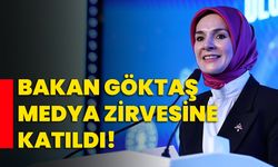 Bakan Göktaş medya zirvesine katıldı!