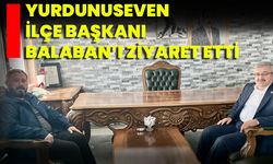 Yurdunuseven İlçe Başkanı Balaban’ı Ziyaret Etti