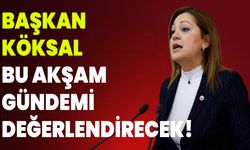 Başkan Köksal Bu Akşam Gündemi Değerlendirecek