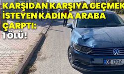 Karşıdan karşıya geçmek isteyen kadına araba çarptı: 1 ölü!