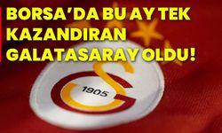 Borsa’da bu ay tek kazandıran Galatasaray oldu!