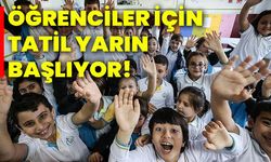 Öğrenciler için tatil yarın başlıyor!