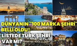 Dünyanın "100 marka şehri" belli oldu!  Listede Türk şehri var mı?