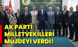 Ak Parti milletvekilleri müjdeyi verdi!