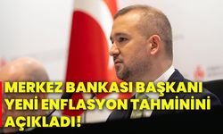 Merkez Bankası Başkanı yeni enflasyon tahminini açıkladı!