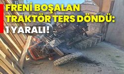 Freni boşalan traktör ters döndü: 1 yaralı!