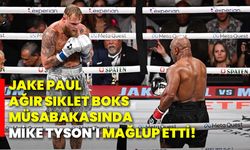 Jake Paul, ağır sıklet boks müsabakasında Mike Tyson'ı mağlup etti!