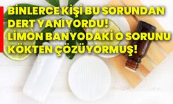 Binlerce kişi bu sorundan dert yanıyordu! Limon banyodaki o sorunu kökten çözüyormuş!