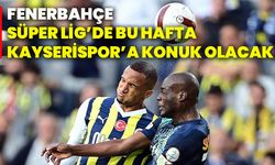 Fenerbahçe, Süper Lig’de bu hafta Kayserispor’a konuk olacak!