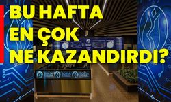 Bu hafta en çok ne kazandırdı?