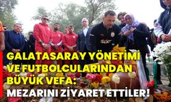 Galatasaray yönetimi ve futbolcularından büyük vefa: Mezarını ziyaret ettiler!