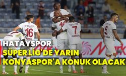 Hatayspor, Süper Lig'de yarın Konyaspor'a konuk olacak!