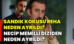 Sandık Kokusu reha neden ayrıldı? Necip memilli diziden neden ayrıldı?