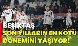 Beşiktaş son yılların en kötü dönemini yaşıyor!