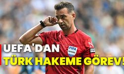 UEFA'dan Türk hakeme görev!