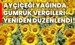 Ayçiçeği yağında gümrük vergileri yeniden düzenlendi!