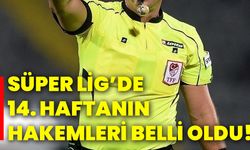 Süper Lig’de 14. haftanın hakemleri belli oldu!