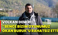 Volkan Demirel: “Bence bizim oyunumuz Okan Buruk’u rahatsız etti!