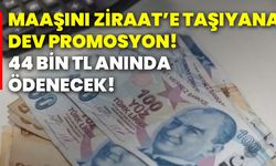 Maaşını Ziraat’e taşıyana dev promosyon! 44 bin tl anında ödenecek!